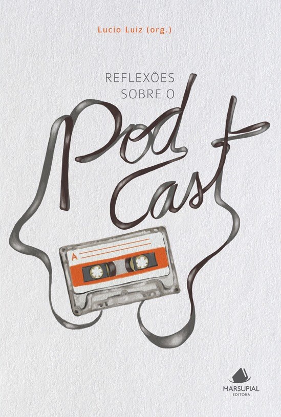 Capa do livro Reflexões sobre o Podcast, organizado por Lucio Luiz